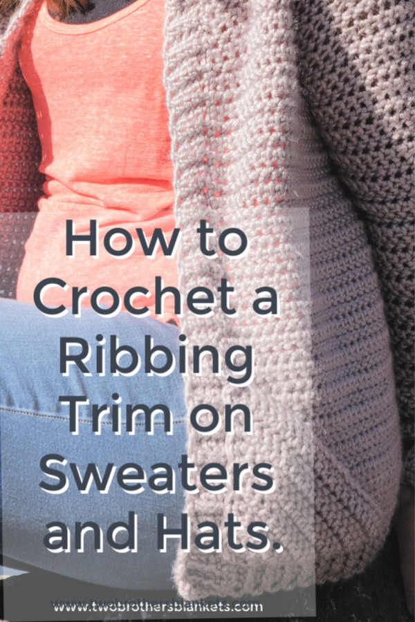 How to Crochet Ribbing Trim Two Brothers Blankets