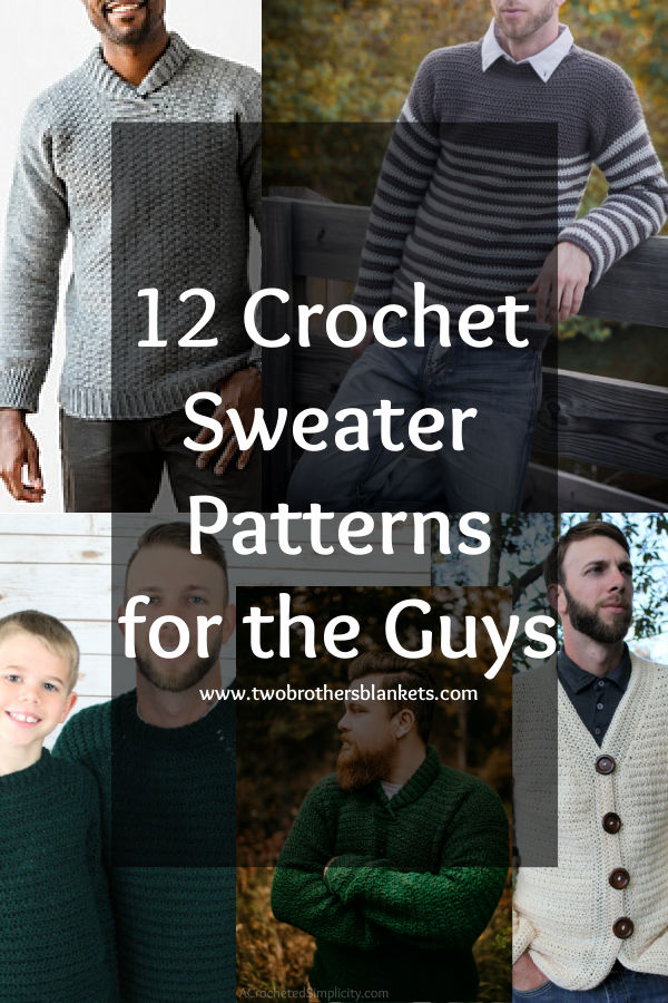 12 Crochet Sweater Patterns for the Guys - Two Brothers Blankets