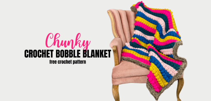 Image for How to Make A Chunky Crochet Bobble Blanket – Free Pattern
