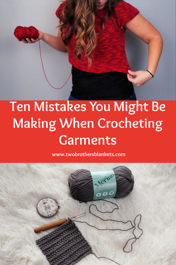 Ten Mistakes You Might Be Making When Crocheting Garments